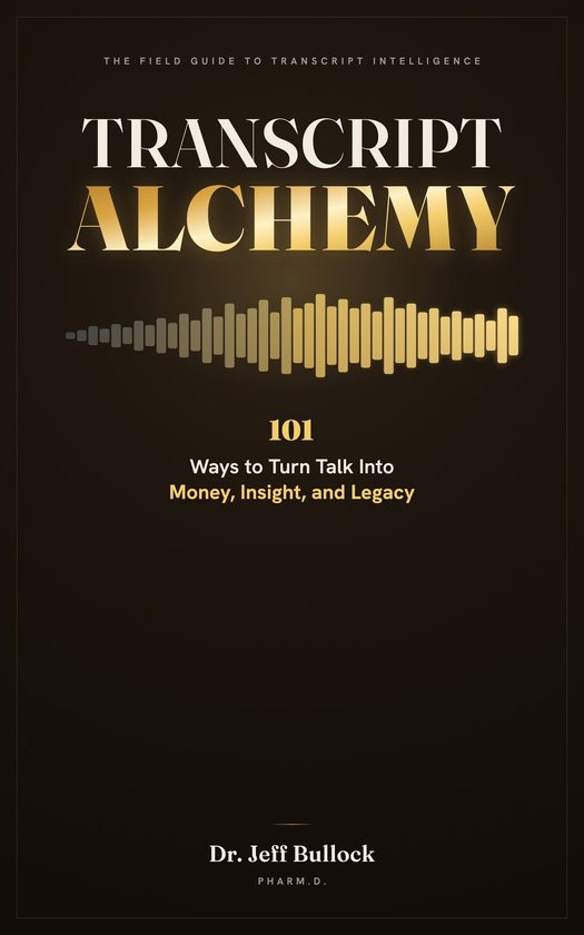Transcript Alchemy by Dr. Jeff Bullock